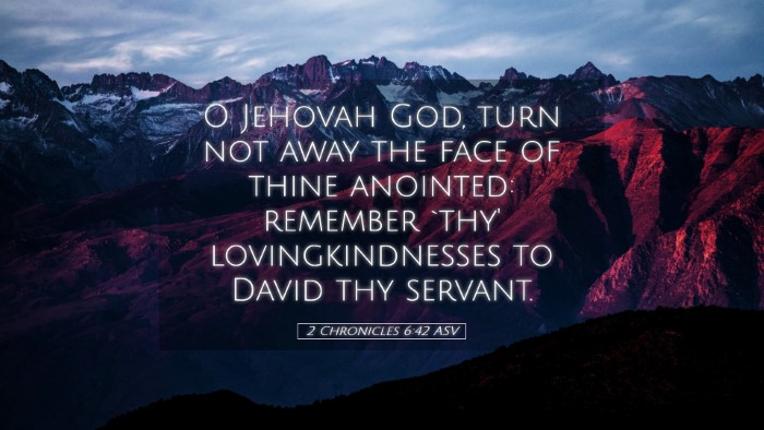 Picture 05 - 2 Chronicles 6:42 ASV Desktop Wallpaper - O Jehovah God, turn not away the face of thine - Desktop Bible Verse Wallpaper