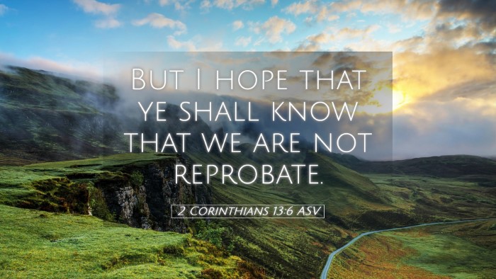 Picture 05 - 2 Corinthians 13:6 ASV Desktop Wallpaper - But I hope that ye shall know that we are not - Desktop Bible Verse Wallpaper
