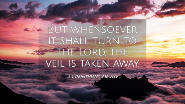 Picture 05 - 2 Corinthians 3:16 ASV Desktop Wallpaper - But whensoever it shall turn to the Lord, the - Desktop Bible Verse Wallpaper