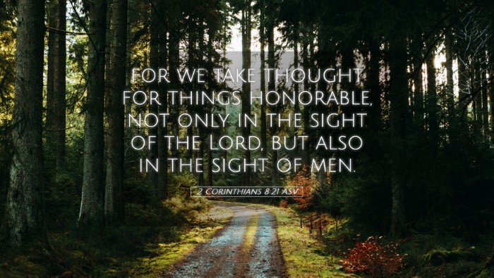 Picture 05 - 2 Corinthians 8:21 ASV Desktop Wallpaper - for we take thought for things honorable, not - Desktop Bible Verse Wallpaper