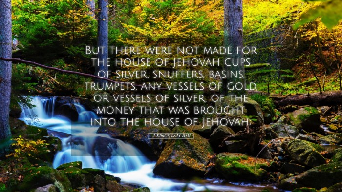 Picture 05 - 2 Kings 12:13 ASV Desktop Wallpaper - But there were not made for the house of Jehovah - Desktop Bible Verse Wallpaper
