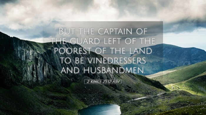 Picture 05 - 2 Kings 25:12 ASV Desktop Wallpaper - But the captain of the guard left of the poorest - Desktop Bible Verse Wallpaper