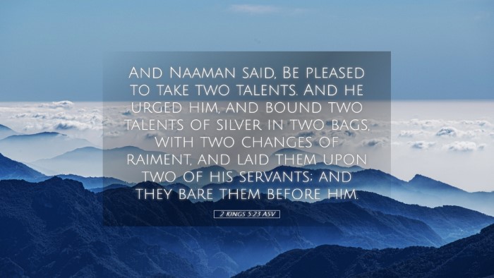 Picture 05 - 2 Kings 5:23 ASV Desktop Wallpaper - And Naaman said, Be pleased to take two talents. - Desktop Bible Verse Wallpaper
