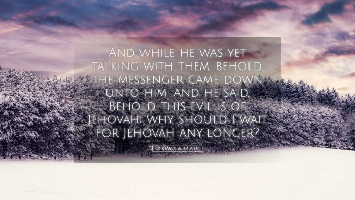 Picture 05 - 2 Kings 6:33 ASV Desktop Wallpaper - And while he was yet talking with them, behold, - Desktop Bible Verse Wallpaper