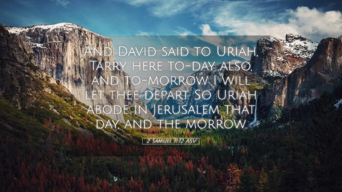 Picture 05 - 2 Samuel 11:12 ASV Desktop Wallpaper - And David said to Uriah, Tarry here to-day also, - Desktop Bible Verse Wallpaper