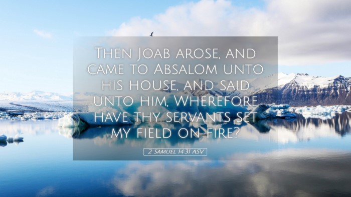 Picture 05 - 2 Samuel 14:31 ASV Desktop Wallpaper - Then Joab arose, and came to Absalom unto his - Desktop Bible Verse Wallpaper