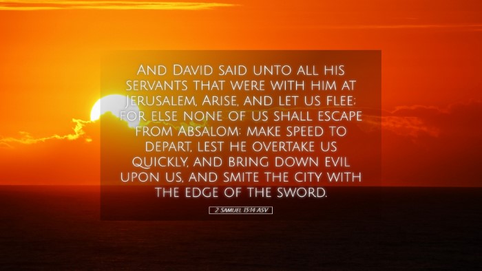 Picture 05 - 2 Samuel 15:14 ASV Desktop Wallpaper - And David said unto all his servants that were - Desktop Bible Verse Wallpaper