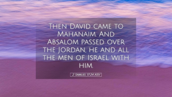Picture 05 - 2 Samuel 17:24 ASV Desktop Wallpaper - Then David came to Mahanaim. And Absalom passed - Desktop Bible Verse Wallpaper
