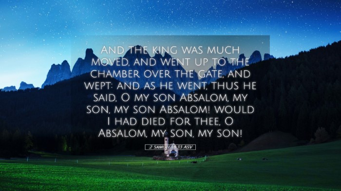 Picture 05 - 2 Samuel 18:33 ASV Desktop Wallpaper - And the king was much moved, and went up to the - Desktop Bible Verse Wallpaper