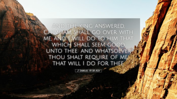 Picture 05 - 2 Samuel 19:38 ASV Desktop Wallpaper - And the king answered, Chimham shall go over with - Desktop Bible Verse Wallpaper