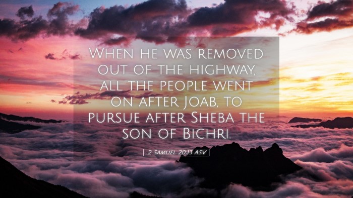 Picture 05 - 2 Samuel 20:13 ASV Desktop Wallpaper - When he was removed out of the highway, all the - Desktop Bible Verse Wallpaper
