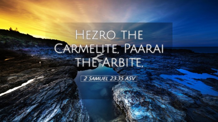 Picture 05 - 2 Samuel 23:35 ASV Desktop Wallpaper - Hezro the Carmelite, Paarai the - Desktop Bible Verse Wallpaper