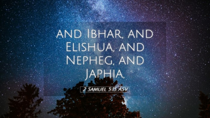 Picture 05 - 2 Samuel 5:15 ASV Desktop Wallpaper - and Ibhar, and Elishua, and Nepheg, and - Desktop Bible Verse Wallpaper