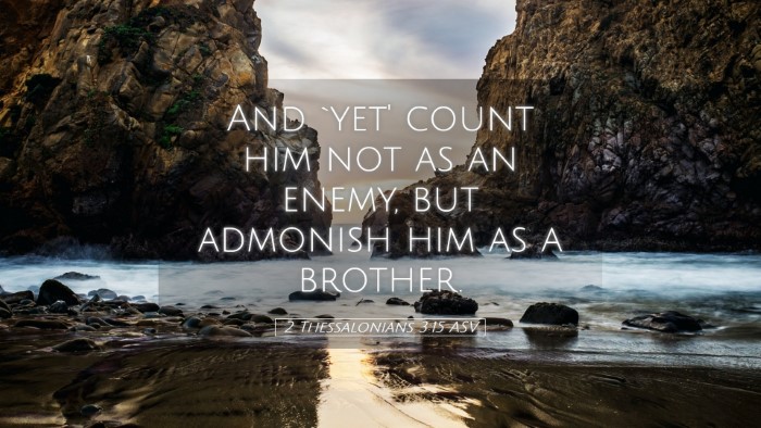 Picture 05 - 2 Thessalonians 3:15 ASV Desktop Wallpaper - And `yet' count him not as an enemy, but admonish - Desktop Bible Verse Wallpaper