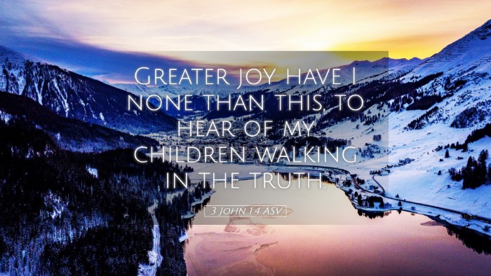 Picture 05 - 3 John 1:4 ASV Desktop Wallpaper - Greater joy have I none than this, to hear of my - Desktop Bible Verse Wallpaper
