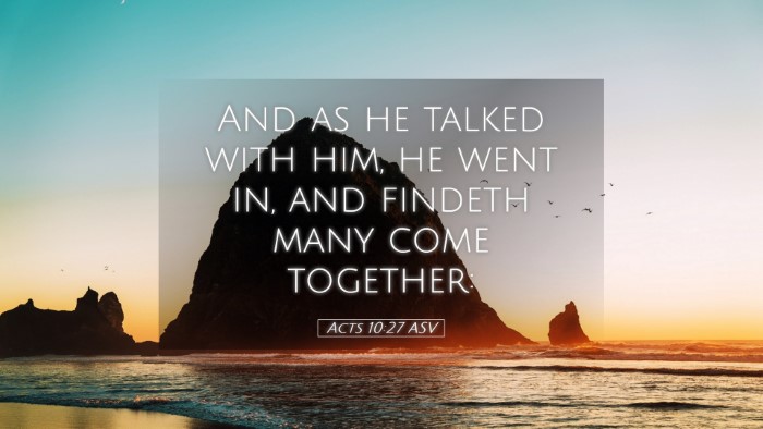 Picture 05 - Acts 10:27 ASV Desktop Wallpaper - And as he talked with him, he went in, and - Desktop Bible Verse Wallpaper