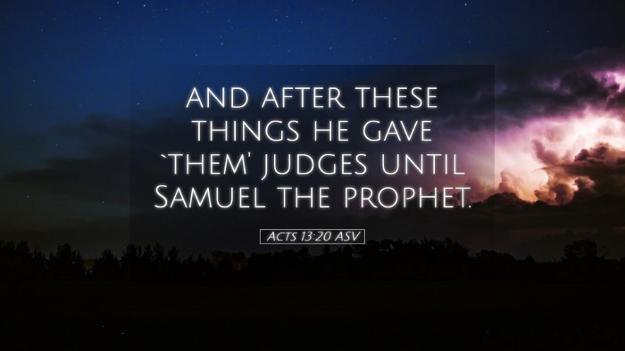 Picture 05 - Acts 13:20 ASV Desktop Wallpaper - and after these things he gave `them' judges - Desktop Bible Verse Wallpaper