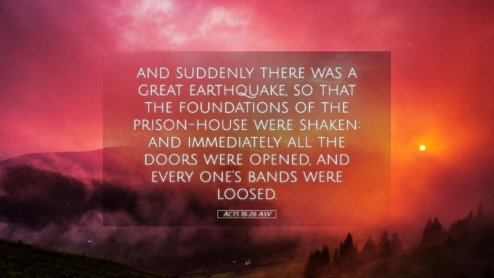 Picture 05 - Acts 16:26 ASV Desktop Wallpaper - and suddenly there was a great earthquake, so - Desktop Bible Verse Wallpaper