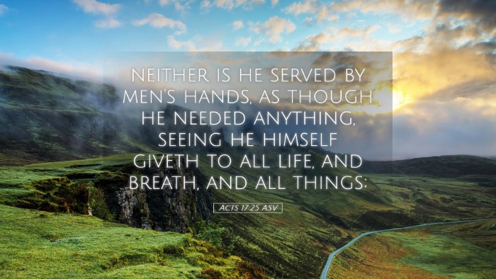 Picture 05 - Acts 17:25 ASV Desktop Wallpaper - neither is he served by men's hands, as though he - Desktop Bible Verse Wallpaper