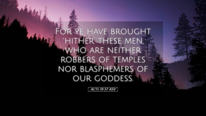 Picture 05 - Acts 19:37 ASV Desktop Wallpaper - For ye have brought `hither' these men, who are - Desktop Bible Verse Wallpaper