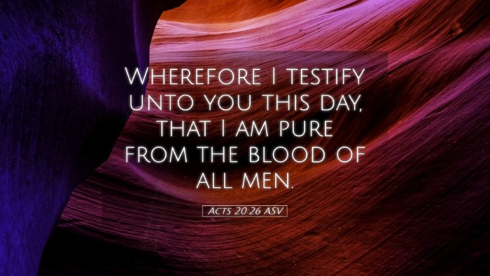 Picture 05 - Acts 20:26 ASV Desktop Wallpaper - Wherefore I testify unto you this day, that I am - Desktop Bible Verse Wallpaper