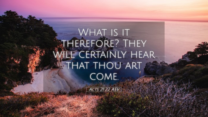 Picture 05 - Acts 21:22 ASV Desktop Wallpaper - What is it therefore? They will certainly hear - Desktop Bible Verse Wallpaper