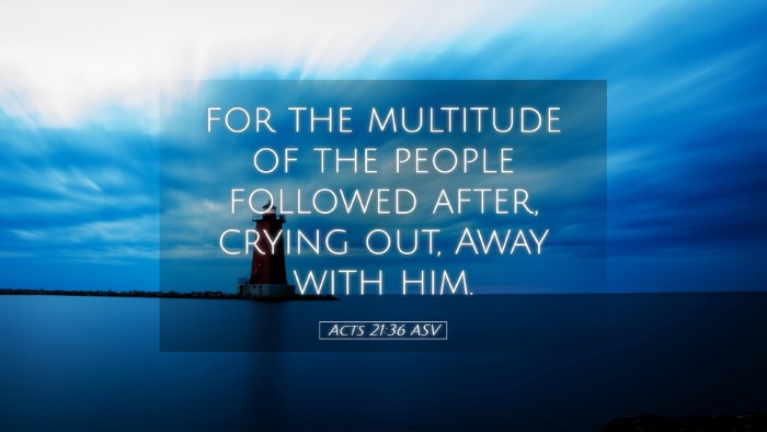 Picture 05 - Acts 21:36 ASV Desktop Wallpaper - for the multitude of the people followed after, - Desktop Bible Verse Wallpaper
