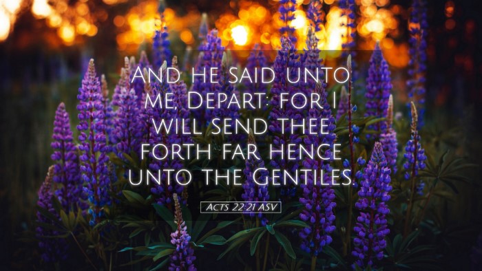 Picture 05 - Acts 22:21 ASV Desktop Wallpaper - And he said unto me, Depart: for I will send thee - Desktop Bible Verse Wallpaper