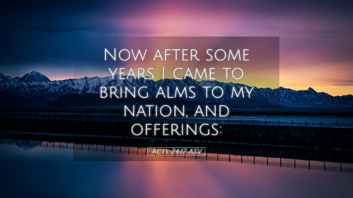 Picture 05 - Acts 24:17 ASV Desktop Wallpaper - Now after some years I came to bring alms to my - Desktop Bible Verse Wallpaper