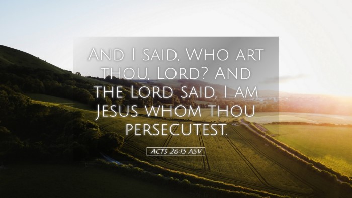 Picture 05 - Acts 26:15 ASV Desktop Wallpaper - And I said, Who art thou, Lord? And the Lord - Desktop Bible Verse Wallpaper