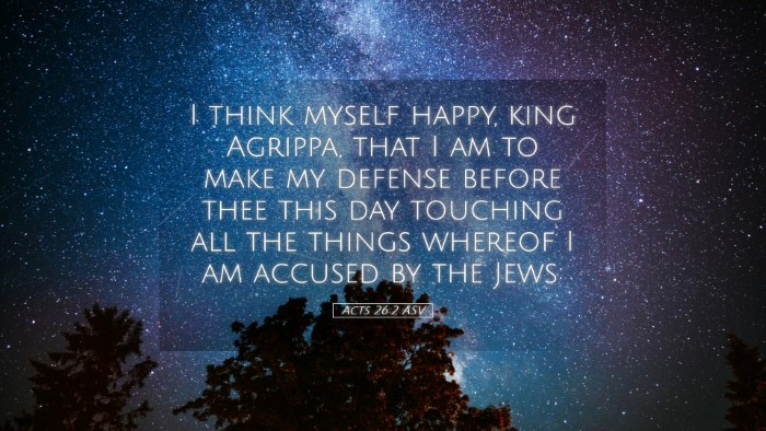 Picture 05 - Acts 26:2 ASV Desktop Wallpaper - I think myself happy, king Agrippa, that I am to - Desktop Bible Verse Wallpaper