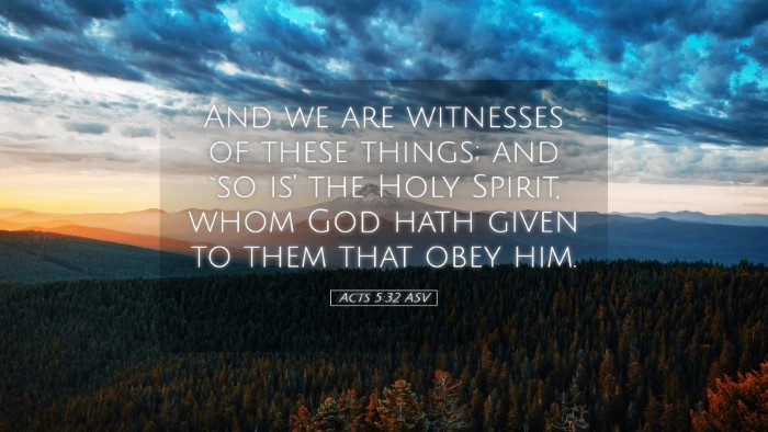 Picture 05 - Acts 5:32 ASV Desktop Wallpaper - And we are witnesses of these things; and `so is' - Desktop Bible Verse Wallpaper