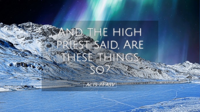 Picture 05 - Acts 7:1 ASV Desktop Wallpaper - And the high priest said, Are these things - Desktop Bible Verse Wallpaper