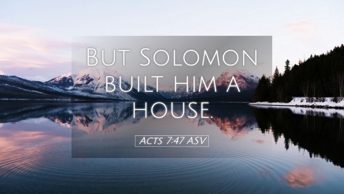 Picture 05 - Acts 7:47 ASV Desktop Wallpaper - But Solomon built him a - Desktop Bible Verse Wallpaper