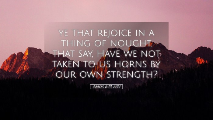 Picture 05 - Amos 6:13 ASV Desktop Wallpaper - ye that rejoice in a thing of nought, that say, - Desktop Bible Verse Wallpaper
