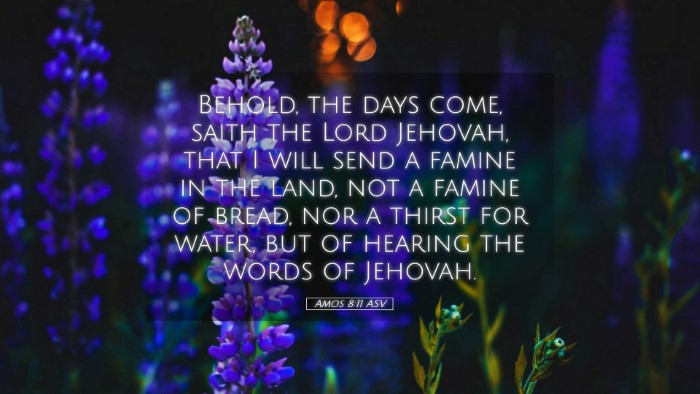 Picture 05 - Amos 8:11 ASV Desktop Wallpaper - Behold, the days come, saith the Lord Jehovah, - Desktop Bible Verse Wallpaper