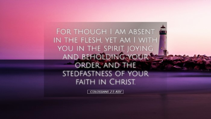 Picture 05 - Colossians 2:5 ASV Desktop Wallpaper - For though I am absent in the flesh, yet am I - Desktop Bible Verse Wallpaper