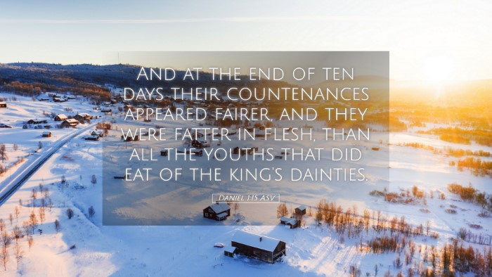 Picture 05 - Daniel 1:15 ASV Desktop Wallpaper - And at the end of ten days their countenances - Desktop Bible Verse Wallpaper