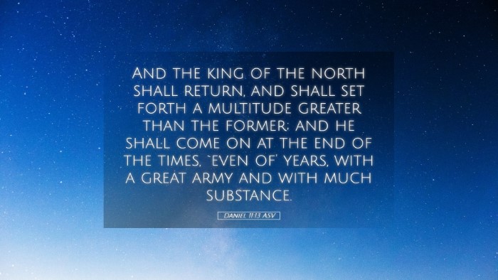 Picture 05 - Daniel 11:13 ASV Desktop Wallpaper - And the king of the north shall return, and shall - Desktop Bible Verse Wallpaper