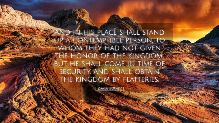 Picture 05 - Daniel 11:21 ASV Desktop Wallpaper - And in his place shall stand up a contemptible - Desktop Bible Verse Wallpaper