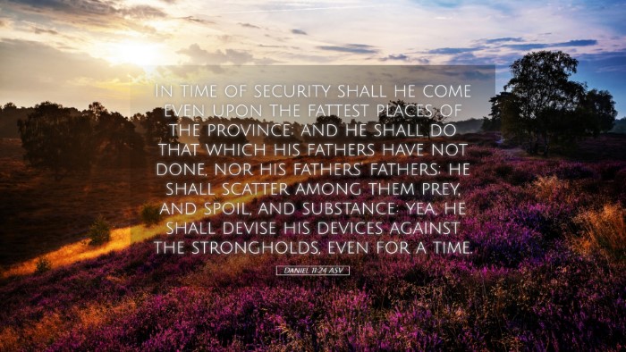 Picture 05 - Daniel 11:24 ASV Desktop Wallpaper - In time of security shall he come even upon the - Desktop Bible Verse Wallpaper