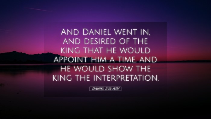 Picture 05 - Daniel 2:16 ASV Desktop Wallpaper - And Daniel went in, and desired of the king that - Desktop Bible Verse Wallpaper