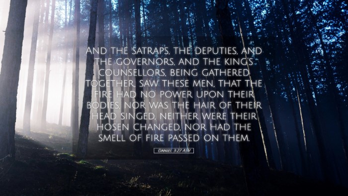 Picture 05 - Daniel 3:27 ASV Desktop Wallpaper - And the satraps, the deputies, and the governors, - Desktop Bible Verse Wallpaper