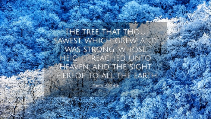 Picture 05 - Daniel 4:20 ASV Desktop Wallpaper - The tree that thou sawest, which grew, and was - Desktop Bible Verse Wallpaper