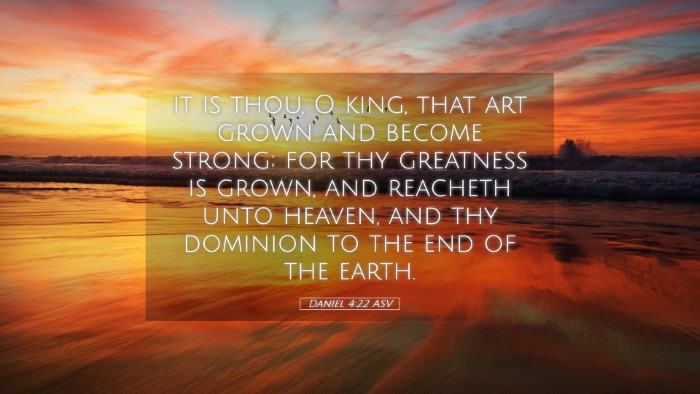 Picture 05 - Daniel 4:22 ASV Desktop Wallpaper - it is thou, O king, that art grown and become - Desktop Bible Verse Wallpaper