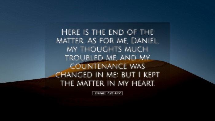 Picture 05 - Daniel 7:28 ASV Desktop Wallpaper - Here is the end of the matter. As for me, Daniel, - Desktop Bible Verse Wallpaper