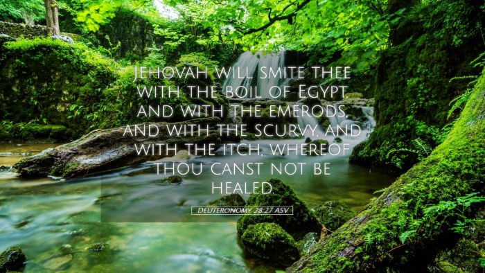 Picture 05 - Deuteronomy 28:27 ASV Desktop Wallpaper - Jehovah will smite thee with the boil of Egypt, - Desktop Bible Verse Wallpaper