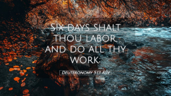 Picture 05 - Deuteronomy 5:13 ASV Desktop Wallpaper - Six days shalt thou labor, and do all thy - Desktop Bible Verse Wallpaper