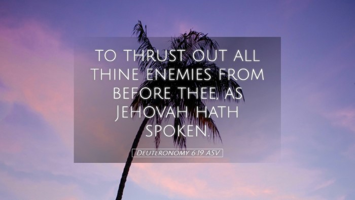 Picture 05 - Deuteronomy 6:19 ASV Desktop Wallpaper - to thrust out all thine enemies from before thee, - Desktop Bible Verse Wallpaper