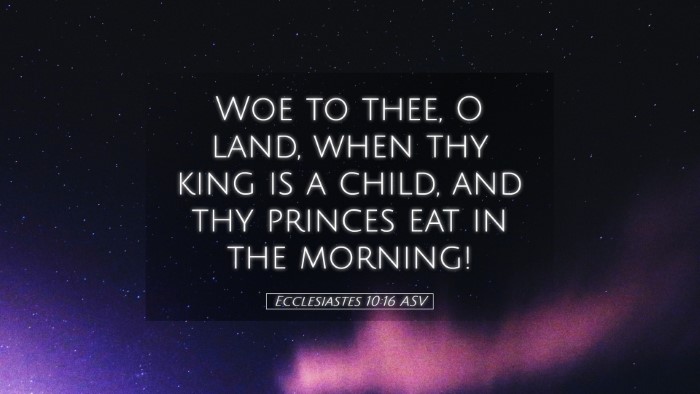 Picture 05 - Ecclesiastes 10:16 ASV Desktop Wallpaper - Woe to thee, O land, when thy king is a child, - Desktop Bible Verse Wallpaper